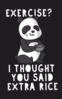 Exercise? I Thought You Said Extra Rice Funny Panda Animal: Lined Journal Notebook
