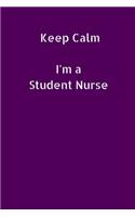 Keep Calm I'm a Student Nurse