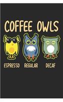 Coffee Owl Espresso Regular Decaf: Lustige Eule und Kaffeetrinker Notizbuch liniert DIN A5 - 120 Seiten für Notizen, Zeichnungen, Formeln - Organizer Schreibheft Planer Tagebuch