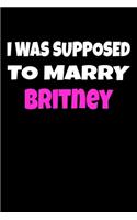 I was supposed to marry Britney