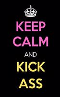 Keep Calm and Kick Ass