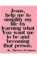 Lord, help me simplify my life by learning what You want me to be and becoming that person.