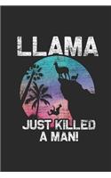 Llama Just Killed A Man: Llamas Notebook, Blank Lined (6 x 9 - 120 pages) Animal Themed Notebook for Daily Journal, Diary, and Gift