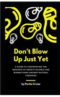 Don't Blow Up Just Yet