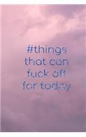 #things that can fuck off for today: Pink clouds funny rude slogan lined notebook jotter