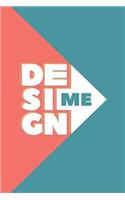 Design Me: Dot grid journal for designers to write in, draw, make art and templates, plan projects, and get creative - 6x9, 120 pages(14 Design Me)