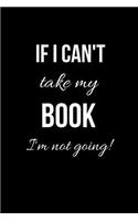If I can't take my Book I'm not going!