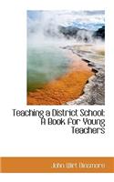 Teaching a District School
