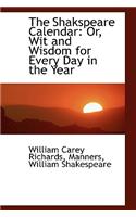 The Shakspeare Calendar: Or, Wit and Wisdom for Every Day in the Year