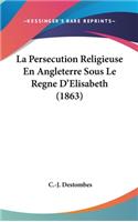 La Persecution Religieuse En Angleterre Sous Le Regne D'Elisabeth (1863)