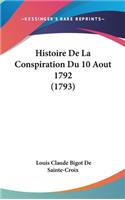 Histoire de La Conspiration Du 10 Aout 1792 (1793)