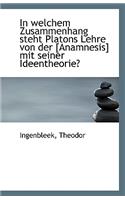 In Welchem Zusammenhang Steht Platons Lehre Von Der Anamnesis Mit Seiner Ideentheorie