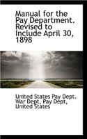 Manual for the Pay Department. Revised to Include April 30, 1898