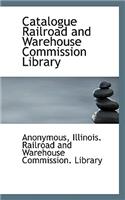 Catalogue Railroad and Warehouse Commission Library: (English)