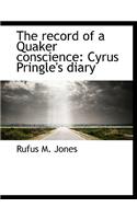 The Record of a Quaker Conscience: Cyrus Pringle's Diary