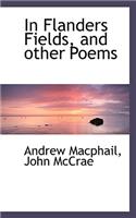 In Flanders Fields, and Other Poems