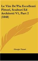 Le Vite De'Piu Eccellenti Pittori, Scultori Ed Architetti V1, Part 2 (1848)
