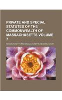 Private and Special Statutes of the Commonwealth of Massachusetts Volume 7