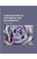 A New System of Arithmetic and Mathematics: (English)