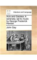 Acis and Galatea. a Serenata; Set to Music by George Frederick Handel.