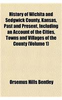 History of Wichita and Sedgwick County, Kansas, Past and Present, Including an Account of the Cities, Towns and Villages of the County (Volume 1)