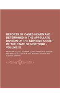 Reports of Cases Heard and Determined in the Appellate Division of the Supreme Court of the State of New York (Volume 27): (English)