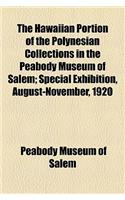 The Hawaiian Portion of the Polynesian Collections in the Peabody Museum of Salem; Special Exhibition, August-November, 1920