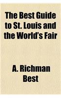 The Best Guide to St. Louis and the World's Fair