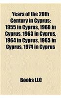 Years of the 20th Century in Cyprus: 1955 in Cyprus, 1960 in Cyprus, 1963 in Cyprus, 1964 in Cyprus, 1965 in Cyprus, 1974 in Cyprus