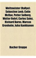 Weltmeister (Rallye): Sebastien Loeb, Colin McRae, Petter Solberg, Walter Rohrl, Carlos Sainz, Richard Burns, Marcus Gronholm, Juha Kankkunen(German)