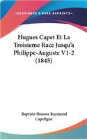 Hugues Capet Et La Troisieme Race Jusqu'a Philippe-Auguste V1-2 (1845)