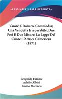 Cuore E Danaro, Commedia; Una Vendetta Irreparabile; Due Pesi E Due Misure; La Legge del Cuore; L'Attrice Cameriera (1871)