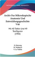 Archiv Fur Mikroskopische Anatomie Und Entwicklungsgeschichte V46