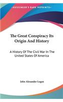 The Great Conspiracy Its Origin And History