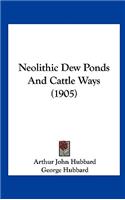 Neolithic Dew Ponds and Cattle Ways (1905)