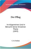 Pflug: Im Allgemeinen Und In Betracht Seiner Einzelnen Theile (1843)