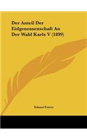 Der Anteil Der Eidgenossenschaft An Der Wahl Karls V (1899)