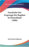 Geschichte Des Ursprungs Der Regalien in Deutschland (1806)