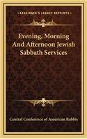 Evening, Morning and Afternoon Jewish Sabbath Services