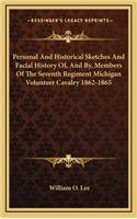 Personal And Historical Sketches And Facial History Of, And By, Members Of The Seventh Regiment Michigan Volunteer Cavalry 1862-1865: (English)