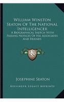 William Winston Seaton of the National Intelligencer
