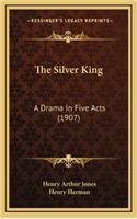 The Silver King: A Drama in Five Acts (1907)