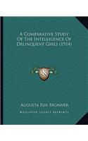 Comparative Study Of The Intelligence Of Delinquent Girls (1914)