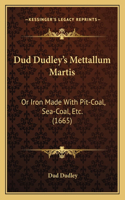 Dud Dudley's Mettallum Martis