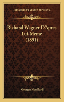 Richard Wagner D'Apres Lui-Meme (1891)