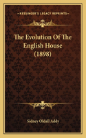 The Evolution Of The English House (1898)