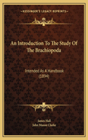 An Introduction To The Study Of The Brachiopoda: Intended As A Handbook (1894)(English)