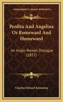 Perdita And Angelina Or Romeward And Homeward