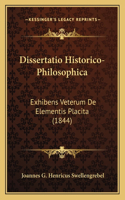 Dissertatio Historico-Philosophica: Exhibens Veterum De Elementis Placita (1844)