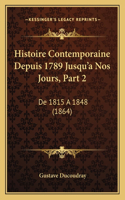 Histoire Contemporaine Depuis 1789 Jusqu'a Nos Jours, Part 2